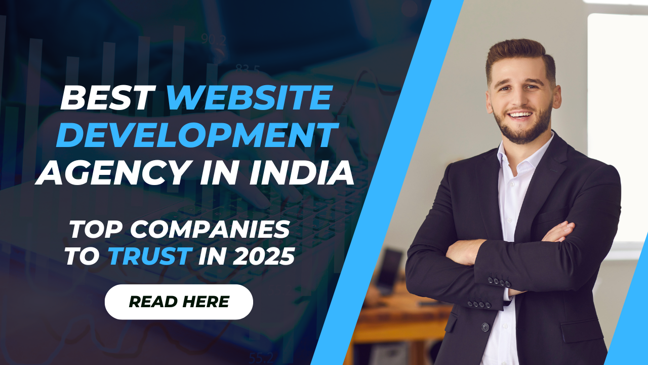 Best Website Development Agency in India: Top Companies to Trust in 2025